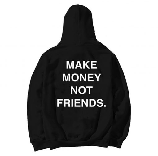 Make Money Not Friends Hoodie KM