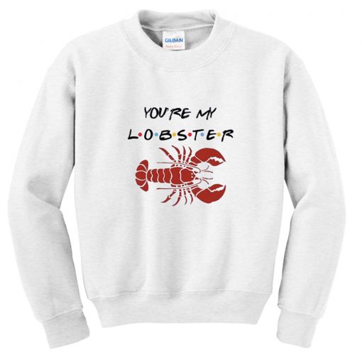 You’re My Lobster Sweatshirt KM