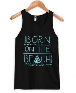born to be on the beach tank top