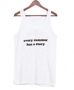 every summer has a story tank top
