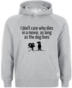 i dont care who dies in a movie, as long as the dog lives