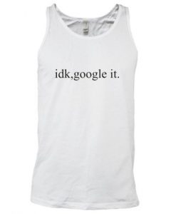 idk, google it tanktop