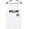 killin’ it tanktop