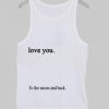 love you to the moon and back tanktop