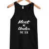 meet me under the sea Tank Top