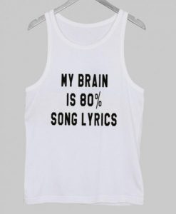 my brain is 80% song lyrics Tank Top