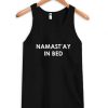 namast’ay in bed tanktop