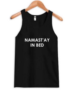 namast’ay in bed tanktop