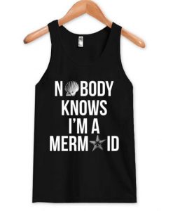 nobody knows i’m a mermaid tanktop