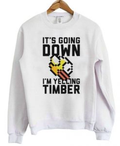 It’s Going Down I’m Yelling Timber Flappy Bird Sweatshirt