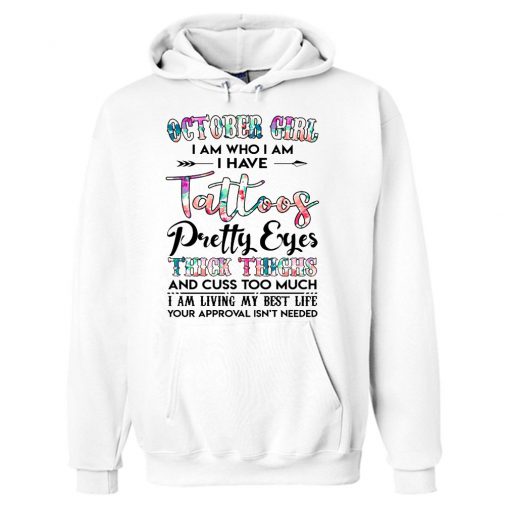 October Girl I Am Who I Am I Have Tattoos Hoodie
