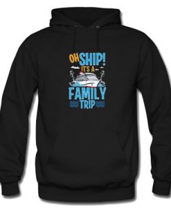 Oh Ship It’s a Family Hoodie