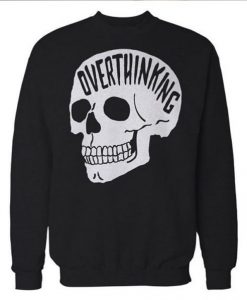 Overthinking Skull Sweatshirt