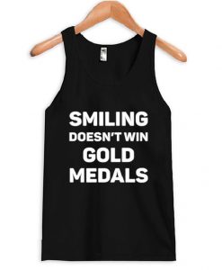 Smiling Doesn’t Win Gold Medal Tank Top