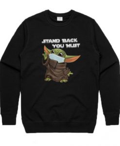 Stand Back You Must Baby Yoda Sweatshirt