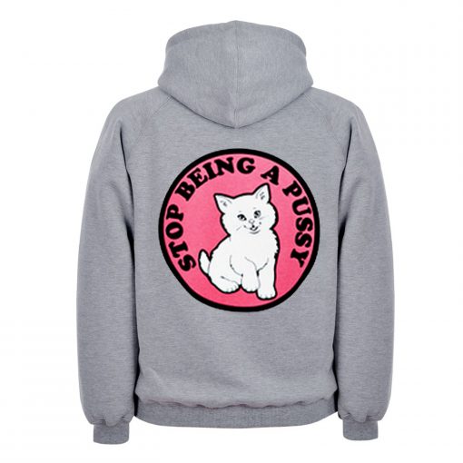 Stop Being Pussy Hoodie back KM