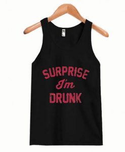 Surprise I’m Drunk Tank Top