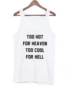 Too hot for heaven tanktop