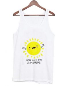 Youre Are My Sunshine Tank Top