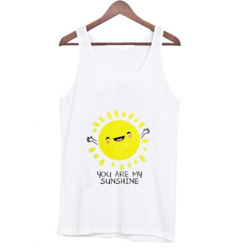 Youre Are My Sunshine Tank Top