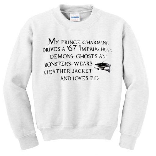 my prince charming drives a 67 impala sweatshirt