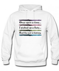 once upon a time, i picked up a flute Hoodie