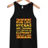 run like hyenas Tank Top