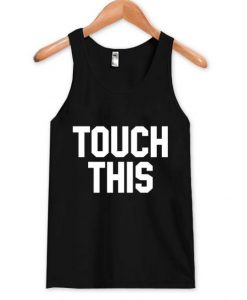 touch this Tank Top