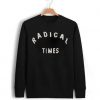 Radical Times Sweatshirt AI