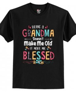 Being A Grandma Make Me Blessed T-Shirt AI