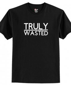 Truly Wasted New T-Shirt AI