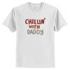 Chillin’ With Daddy T-Shirt AI