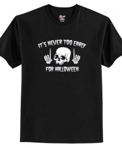 It’s Never Too Early For Halloween Goth Halloween T-Shirt AI