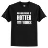 My GF is Hotter Than Yours T-Shirt AI