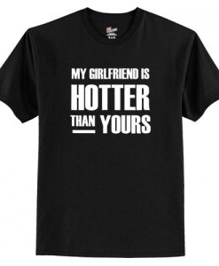 My GF is Hotter Than Yours T-Shirt AI