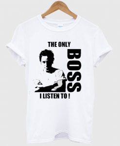 The Only Boss I Listen To T Shirt AI