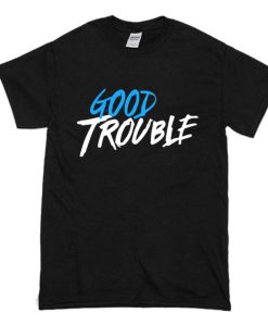 Good Trouble T-Shirt AI