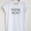 Wine Not T-Shirt AI