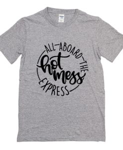 All Aboard The Hot Mess Express T-Shirt AI
