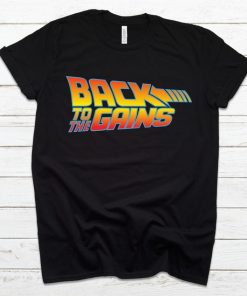Back To The Gains Funny Workout Tee T Shirt AI