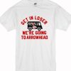 Get In Loser We’re Going To Arrowhead Chief T Shirt AI