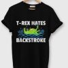 T-Rex Hates Backstroke T-Shirt AI