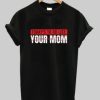 To Do List Your Mom T Shirt AI