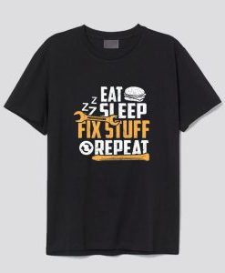 Eat Sleep Zzz Fix Stuff Repeat T-Shirt AI