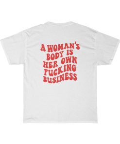 a woman’s body is her own fucking business back tshirt AI
