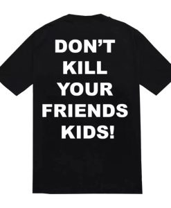 Don’t kill your friends kids mickey mouse T-Shirt Back AI