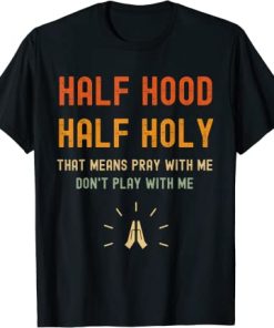 Half Hood Half Holy T-Shirt AI