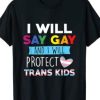 I Will Say Gay And I Will Protect Trans Kids LGBTQ Pride T-Shirt AI