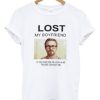 Lost My Boyfriend Ryan Gosling T Shirt AI