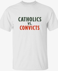 Catholics Convicts white T-shirt AI